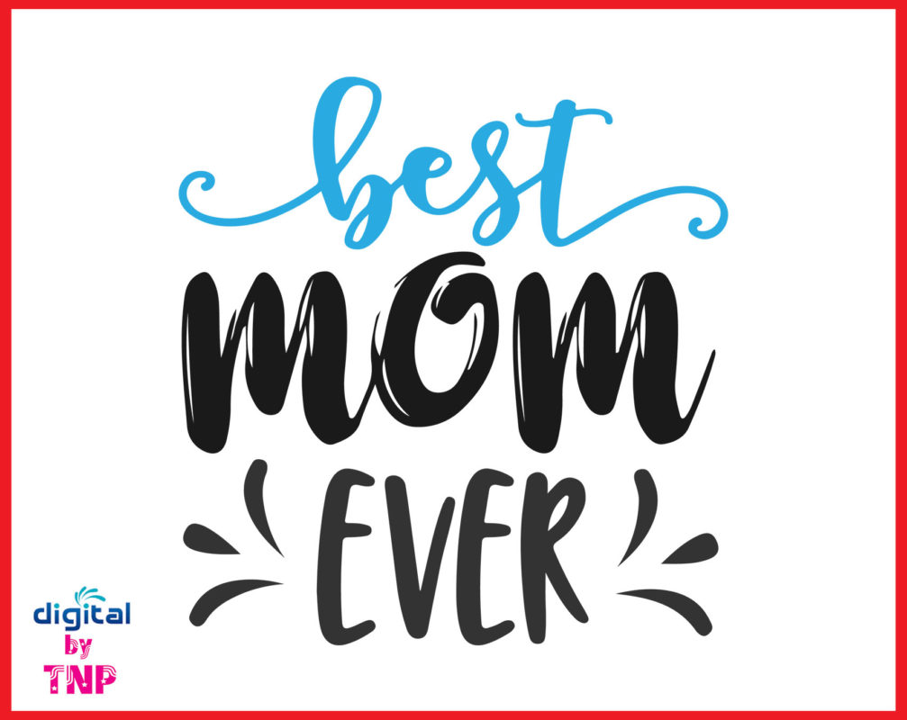 BEST MOM EVER SVG, Mothers Day SVG, SVG cut files – Customer ...