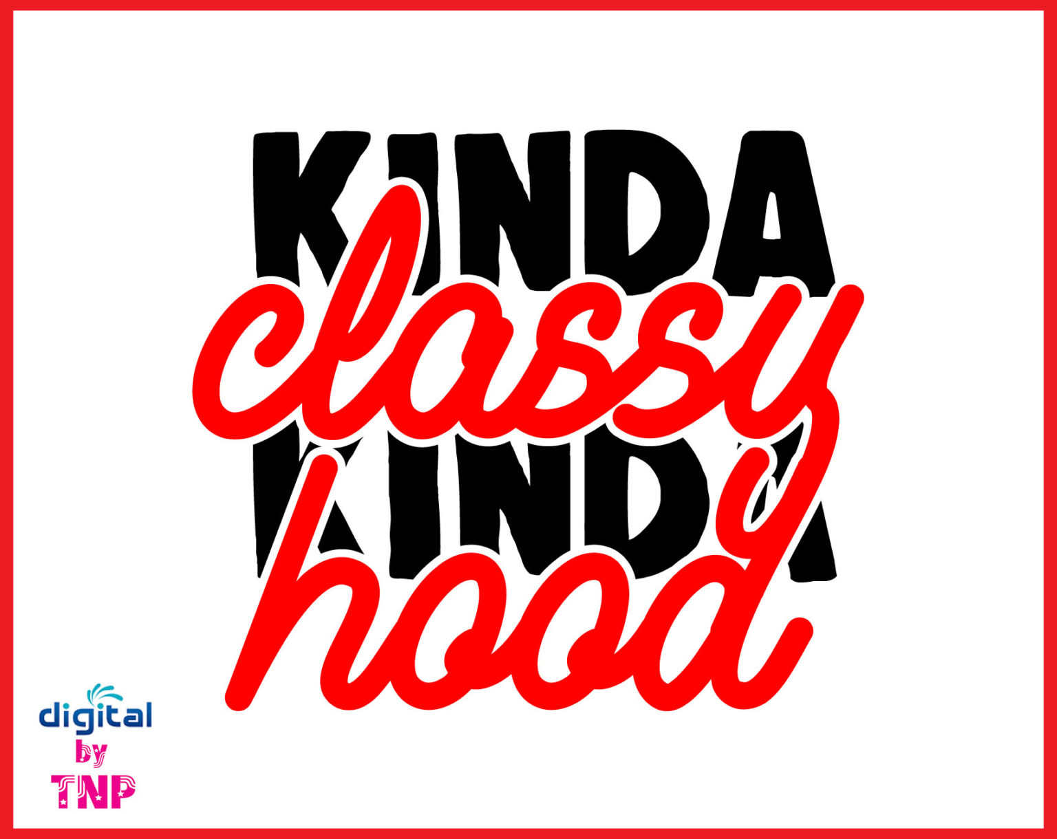 KINDA CLASSY KINDA HOOD SVG, Mothers Day SVG, SVG cut files – Customer