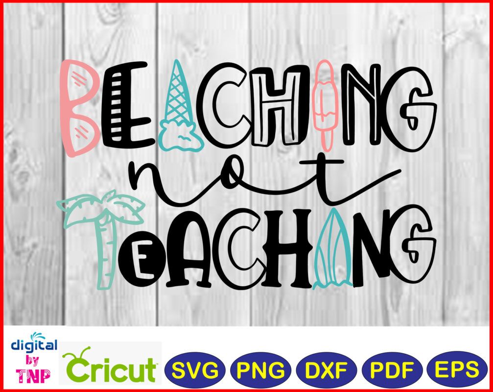 Beaching not teaching SVG, PNG, DXF, PDF, EPS, beach svg, Layered Cut